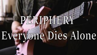 Periphery - Everyone Dies Alone (Guitar Cover)