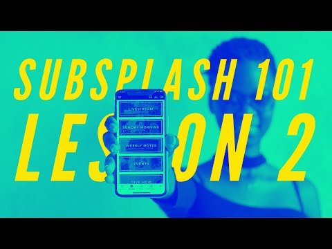 Subsplash 101: Lesson 2 - Basics of the Subsplash App