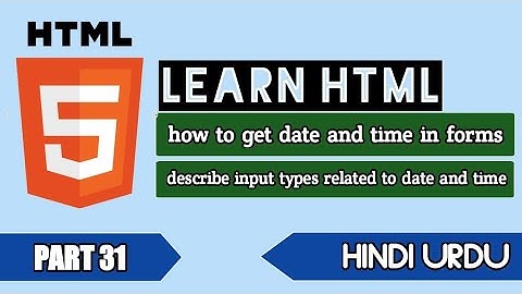web development series for visually impaired person part 31 describe input types related date, time