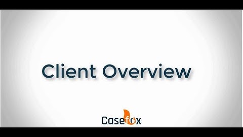 Client Overview - CaseFox | Legal Case Management Software
