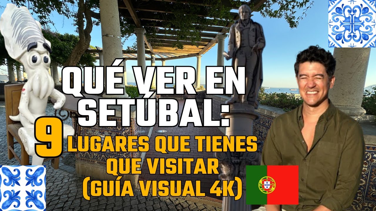 Qué Ver en Setúbal: 9 Lugares Que Tienes Que Visitar (Guía Visual 4K)