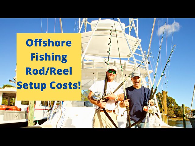 How Much Does A Complete Offshore Fishing Rod and Reel Set Cost