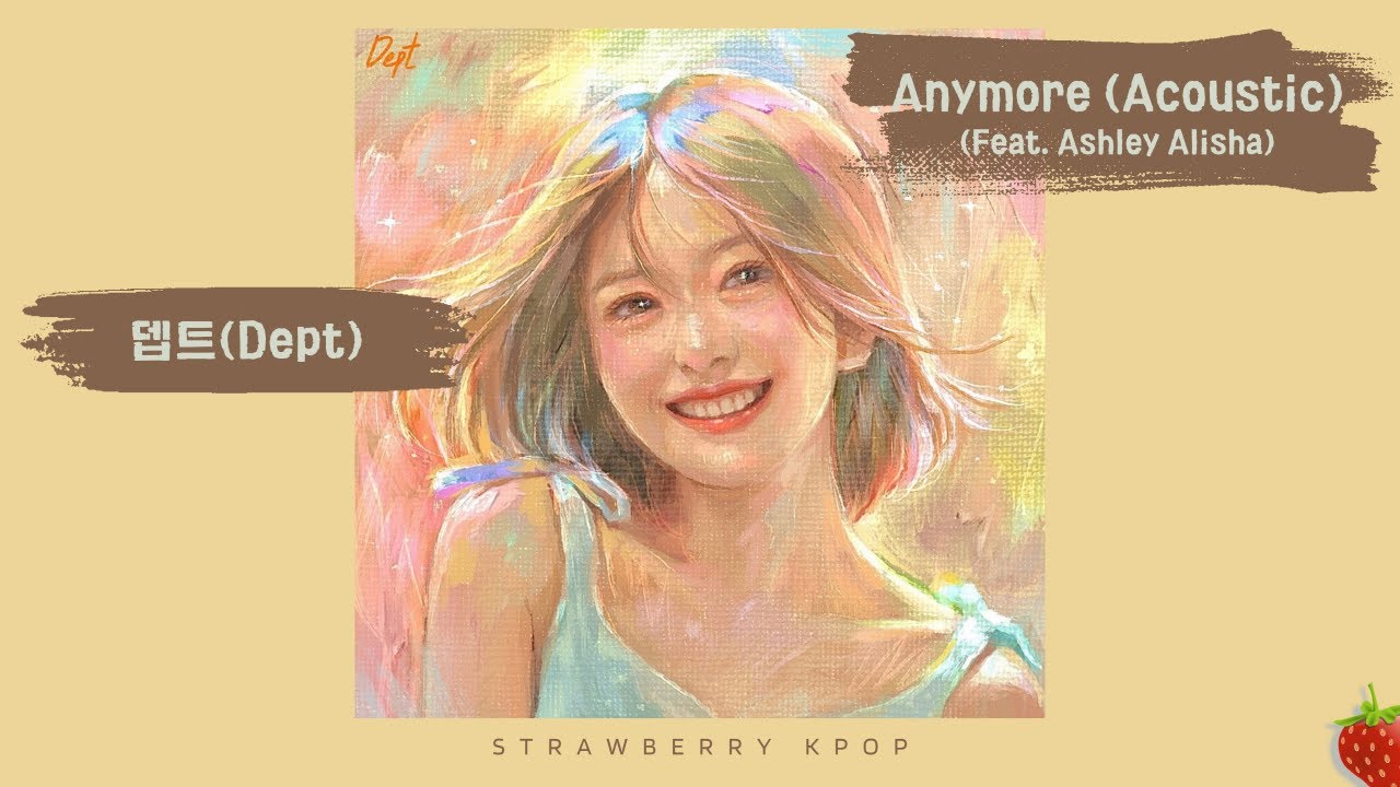 뎁트(Dept) – Anymore (Acoustic) (Feat. Ashley Alisha)(2025.5.14.)