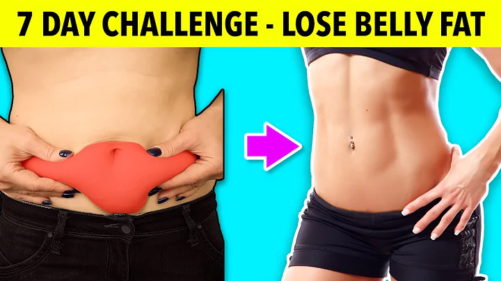 7 DAY CHALLENGE TO LOSE BELLY FAT