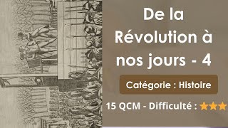 Histoire : de la Révolution à nos jours - 4 -  15 QCM - Difficulté : ★★★