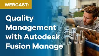 Quality Management with Autodesk Fusion Manage