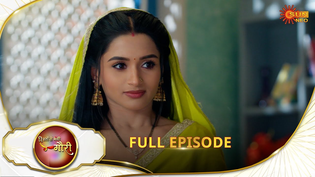 Rishto Se Bandhi Gauri - Full Episode | Ep No - 53 | 01 May 2025 | Sun neo serial