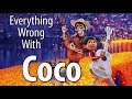 Everything Wrong With Coco In 14 Minutes Or Less