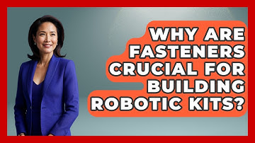 Why Are Fasteners Crucial For Building Robotic Kits? - Test