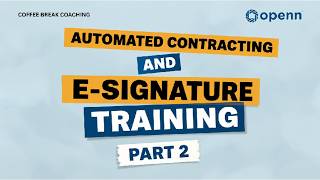 Coffee Break Coaching - Automated Contract and E-Signature training Part 2