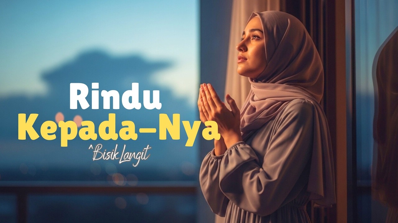 Rindu Kepada-Nya – Musik Religi Tenang yang Menyentuh Hati
