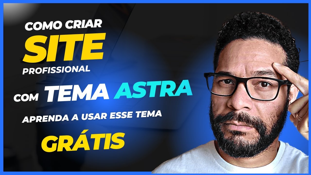 Construa um Site Wordpress de Alto Nível com o Tema Astra  | Guia Completo
