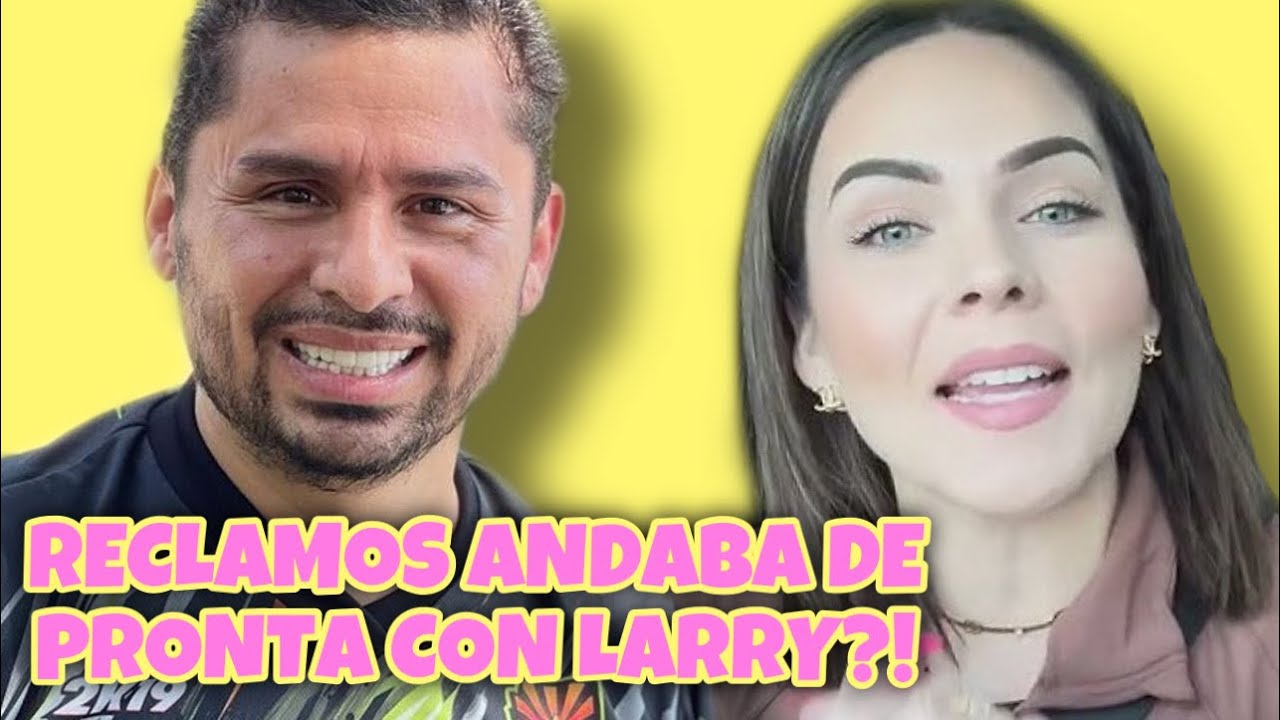 DOÑA RECLAMOS ANDABA DE OFRECIDA CON LARRY HERNANDEZ?! YouTube