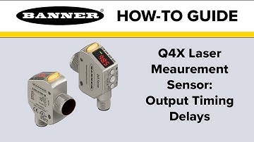 Banner Q4X Laser Measurement Sensor: Output Timing Delays