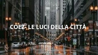 Coez -Le luci della città (testo/lyrics)