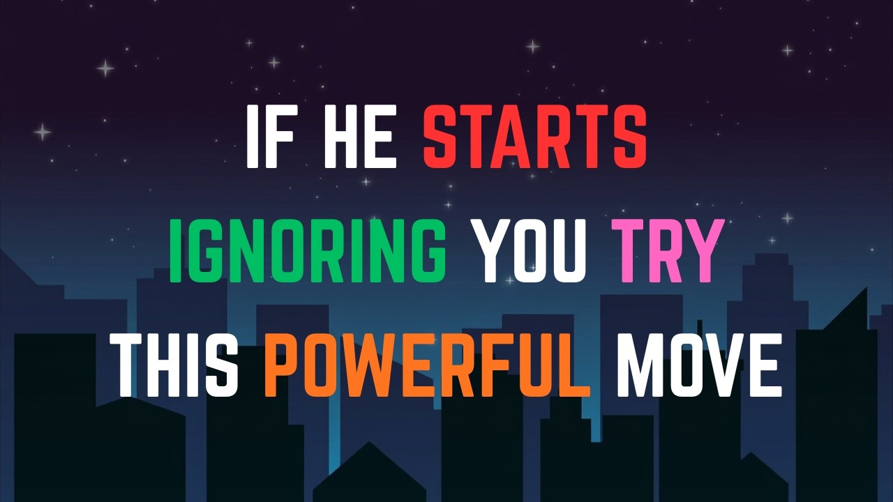 If He Starts Ignoring You, Try This Powerful Move