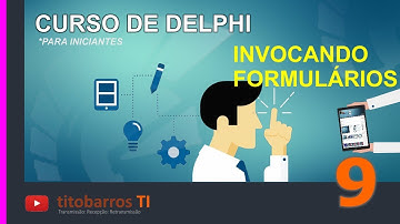 CURSO DELPHI | Iniciante - aula 9 ( Invocando formulários / Invoking forms )