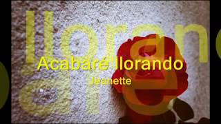 Video thumbnail of "Acabaré llorando    Jeanette"