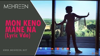 Mehreen Mon Keno Mane Na Lyric Vdo