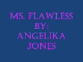 Ms. Flawless by: Angelika Jones