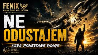FENIX – NE ODUSTAJEM | Kada ponestane snage
