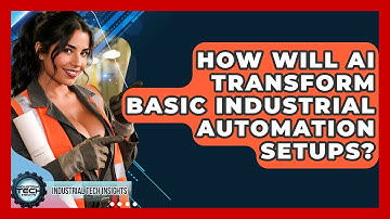 How Will AI Transform Basic Industrial Automation Setups? - Industrial Tech Insights