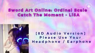 Download lagu Sword Art Online Ordinal Scale [Catch The Moment] -  LiSA [8D Audio Version]