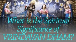 What is the spiritual significance of Vrindavan Dham? (English) by HH Vedavyasa Priya Swami