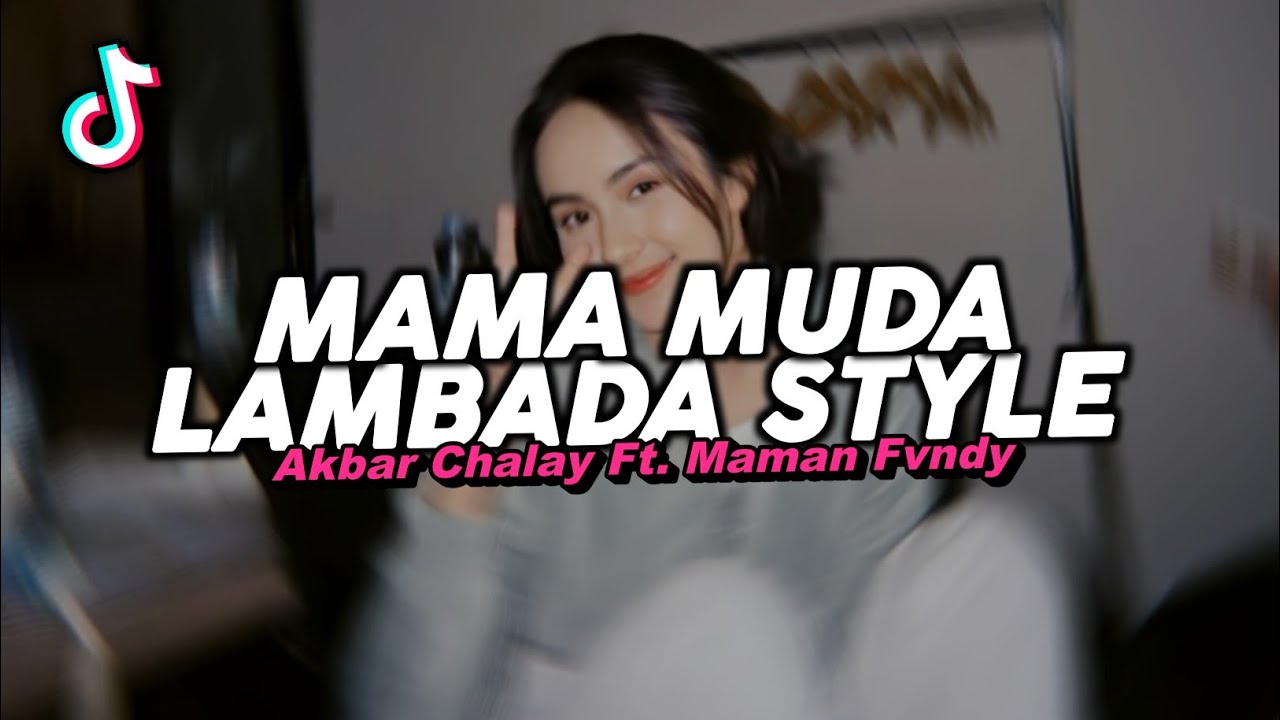 DJ MAMA MUDA LAMBADA STYLE REMIX VIRAL FYP TIKTOK TERBARU 2025! Akbar Chalay ft. Maman Fvndy