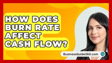 How Does Burn Rate Affect Cash Flow? - BusinessGuide360.com