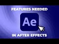 After Effects Features We Wish Were Here