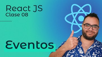 React JS | Clase 08 — Eventos 👨🏽‍💻