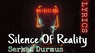 Serhat Durmus - Silence Of Reality ( lyrics ) ll Download song 👇ll   music visualizer ll