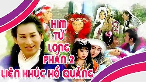 Hồ quảng KIM TỬ LONG | Liên khúc Phượng Mai, Ngọc Huyền, Thoại Mỹ rất hay PHẦN 2 | Cải Lương Tôi Yêu