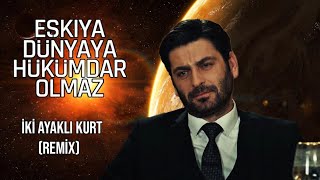 EŞKİYA DÜNYAYA HÜKÜMDAR OLMAZ- İKİ AYAKLI KURT [REMİX]          #edho Resimi