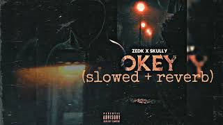 ZEDK × Skully - Okey [SLOWED + REVERB]