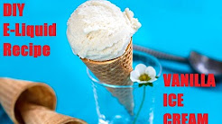 DIY E-Liquid Recipe:  Vanilla Ice Cream