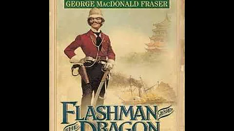 Flashman and the Dragon (The Flashman Papers, #10) - George MacDonald Fraser