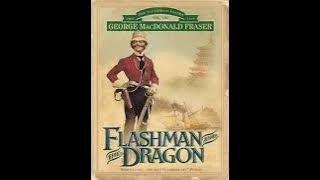 Flashman and the Dragon (The Flashman Papers, #10) - George MacDonald Fraser