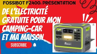 FOSSIBOT F2400 : PEUTON AVOIR DE L'ÉLECTRICITÉ GRATUITE DANS SA MAISON ET DANS SON CAMPINGCAR ?