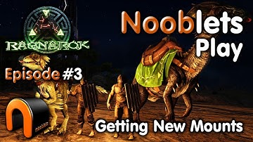 ARK – TAMING NEW MOUNTS - Episode #3 Ragnarok Lets Play