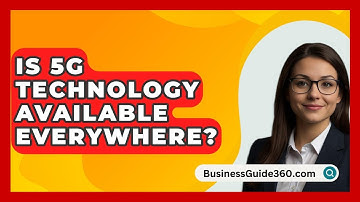 Is 5G Technology Available Everywhere? - BusinessGuide360.com