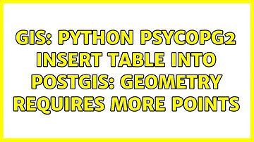 GIS: python psycopg2 insert table into postgis: geometry requires more points