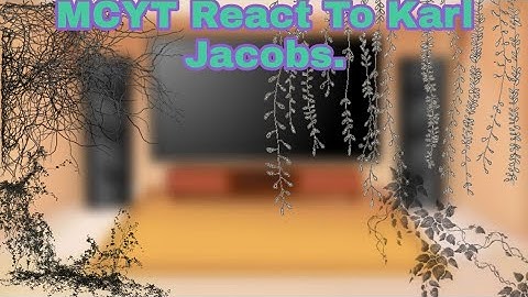{MCYT} |React To Karl Jacobs| •Part 1•