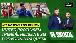 VE SKLUZU #21 | United proti všem. Trenéři, hejbejte se! Podvodník Paquetá. ft. Martin Jiránek