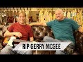 RIP Gerry McGee! You will be missed!!! Norman's Rare Guitars