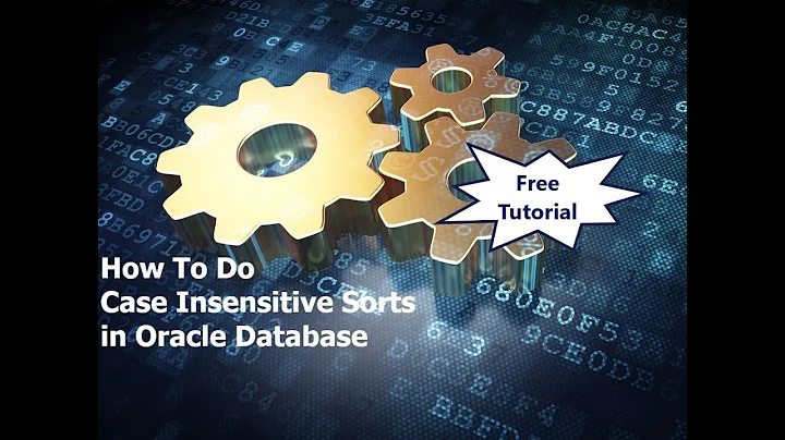 How to do Case Insensitive Sorts in Oracle Database