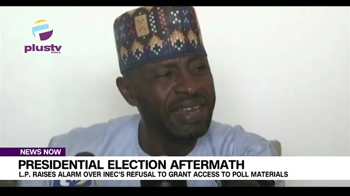 Labour Party: INEC Has Refused Access To Presidential Election Materials-  LP Campaign
