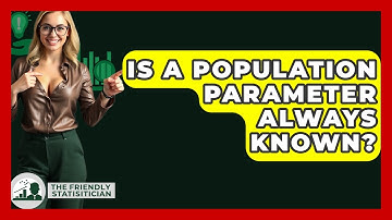 Is A Population Parameter Always Known? - The Friendly Statistician