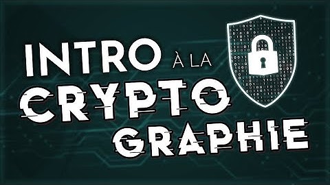 INTRODUCTION à la CRYPTOGRAPHIE | Bases de la cybersécurité.